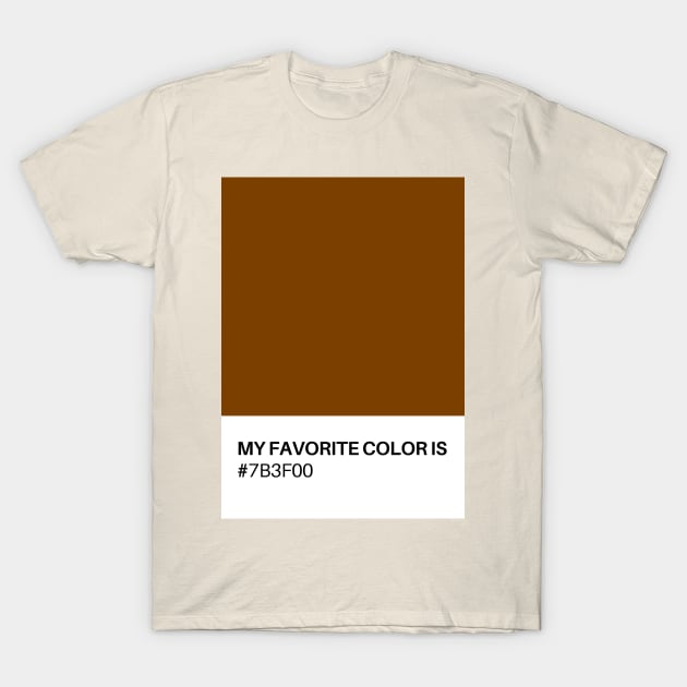 My favorite Color Is #7b3f00 T-Shirt by TJWDraws